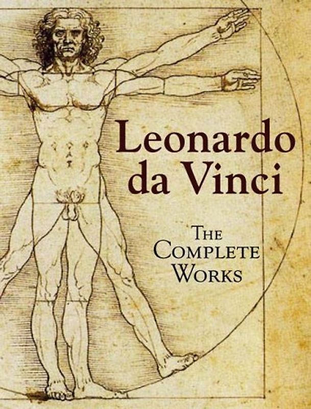 Leonardo da Vinci: The Complete Works - Da Vinci, Leonardo