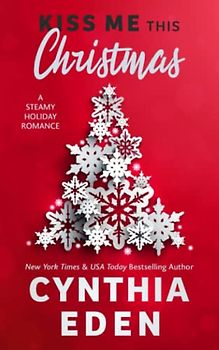 Kiss Me This Christmas: A Steamy Holiday Romance