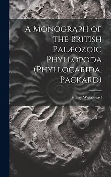 A Monograph of the British Palæozoic Phyllopoda (Phyllocarida, Packard)