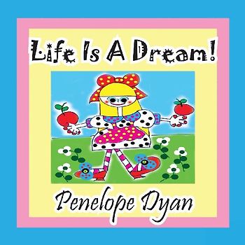 Life Is a Dream!