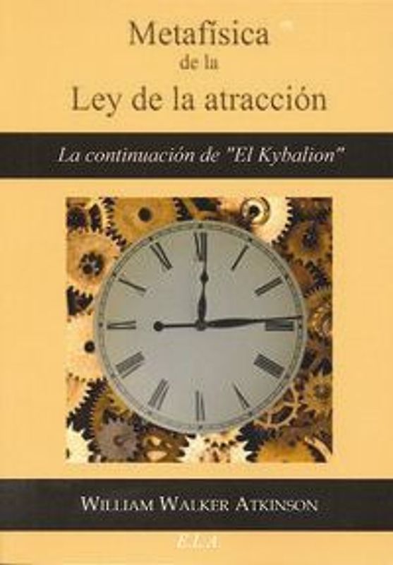 Metafísica de la Ley de la atracción : la continuación de El Kybalion