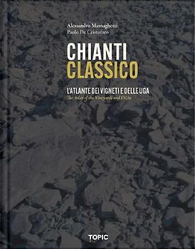 Chianti classico. L'atlante dei vigneti e delle UGA