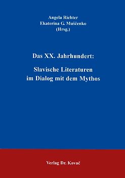Das XX. Jahrhundert: Slavische Literaturen im Dialog mit dem Mythos