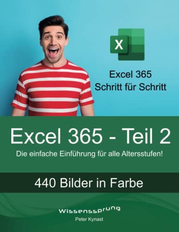 Excel 365 - Teil 2: Die einfache Einführung für alle Altersstufen (Excel 365 - Einführung, Band 2)