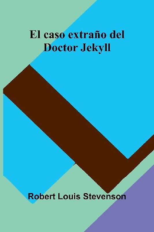 El Caso Extraño Del Doctor Jekyll
