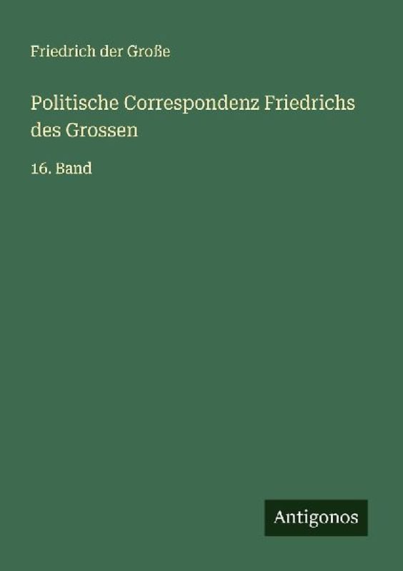 Politische Correspondenz Friedrichs des Grossen