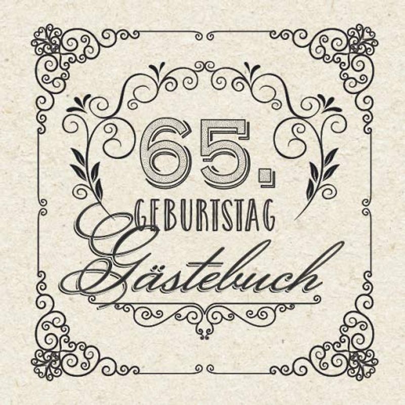 65. Geburtstag - Gästebuch: Vintage Deko zum 65.Geburtstag für Männer oder Frauen - 65 Jahre Geschenke & Retro Dekoration - Buch für Glückwünsche und Fotos der Gäste