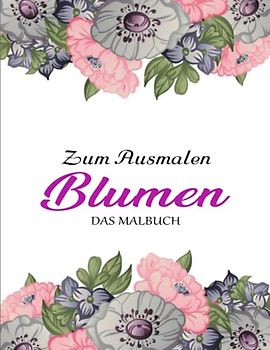 Bezaubernde Blumen – DAS MALBUCH - Amazing: Ein Malbuch für Erwachsene, 50 Blumen-Malbuch, einfach und schwierig | Amazing Färbung Buch Für Erwachsene Und Kinder Entspannung