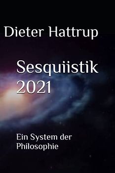 Sesquiistik 2021: Ein System der Philosophie