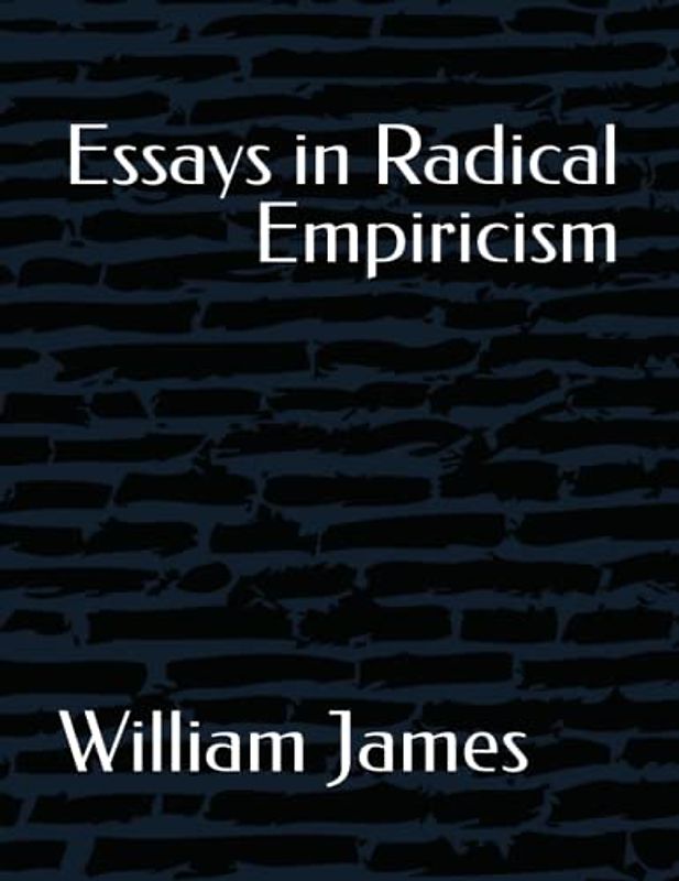 Essays in Radical Empiricism