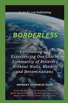 Borderless Envisioning and Experiencing One Church Community of Believers Without Walls, Borders