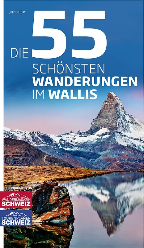 Die 55 schönsten Wanderungen im Wallis
