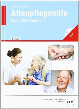 Altenpflegehilfe. kompetent handeln