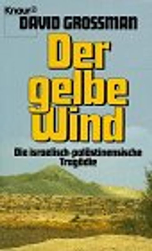 Der gelbe Wind. Die israelisch-palästinensische Tragödie
