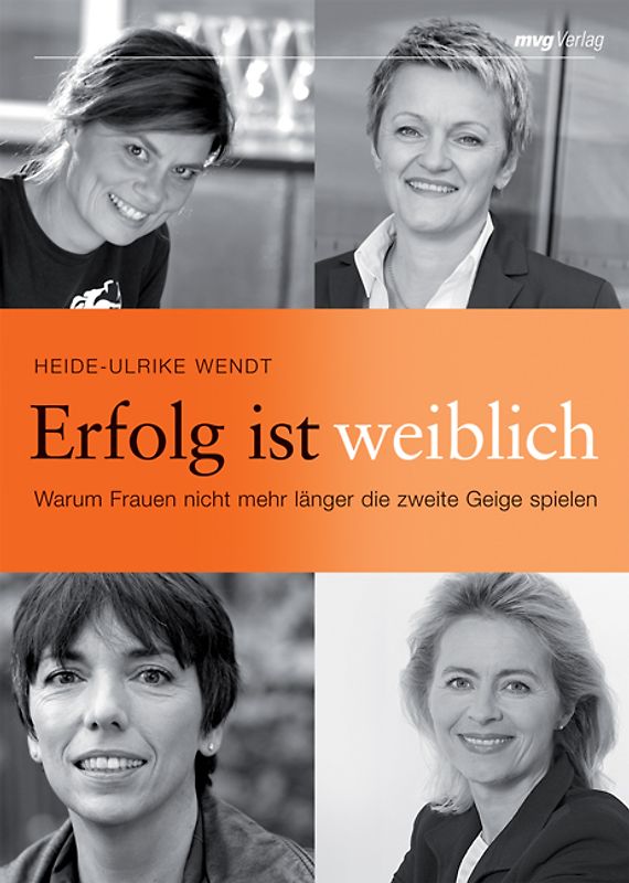 Erfolg ist weiblich. Warum Frauen nicht mehr länger die zweite Geige spielen