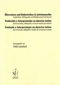 Übersetzen und Dolmetschen in Lateinamerika /Traducción e Interpretación en América Latina /Tradução e Interpretação na América Latina