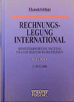Rechnungslegung international. Konzernabschlüsse nach IAS, US-GAAP; HGB und EG-Richtlinien