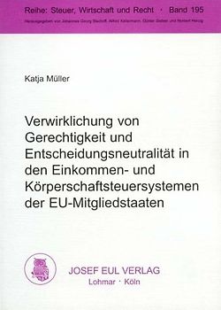 Verwirklichung von Gerechtigkeit und Entscheidungsneutralität in den Einkommen- und Körperschaftssteuersystemen der EU-Mitgliedstaaten