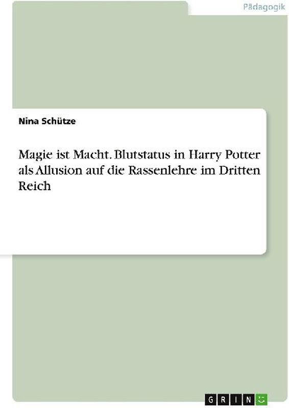 Magie ist Macht. Blutstatus in Harry Potter als Allusion auf die Rassenlehre im Dritten Reich