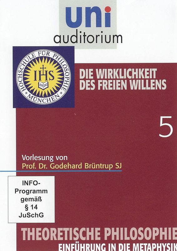 Theoretische Philosophie, Teil 5 (Reihe: uni auditorium) Die Wirklichkeit des freien Willens (Länge: ca. 53 Min.) DVD