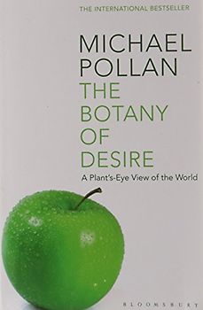 The Botany of Desire. A Plant's-eye View of the World