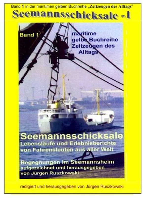 Seemannsschicksale - Begegnungen im Seemannsheim: Band 1 in der maritimen gelben Buchreihe bei Juergen Ruszkowski (maritime gelbe Buchreihe) - Ruszkowski, Juergen