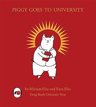 Piggy Goes To University: Dung Beetle Book 1b: The Rise and Fall of a Social Justice Piglet (Humour)