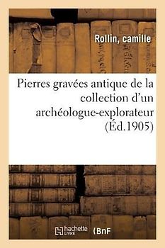 Pierres Gravées Antiques, La Plupart Acquises En Grèce Et En Italie, Avec Quelques Objets