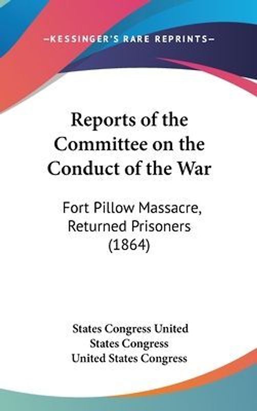 Reports Of The Committee On The Conduct Of The War