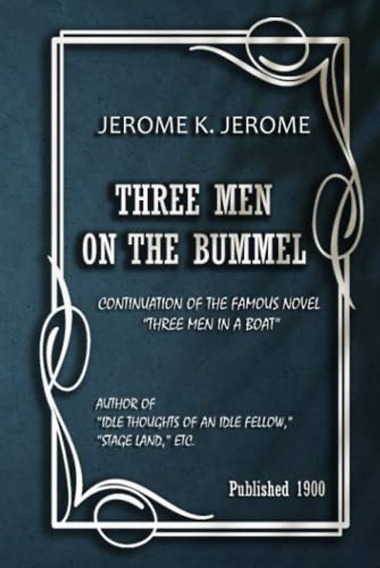 THREE MEN ON THE BUMMEL: from the author of "Three Men in a Boat"