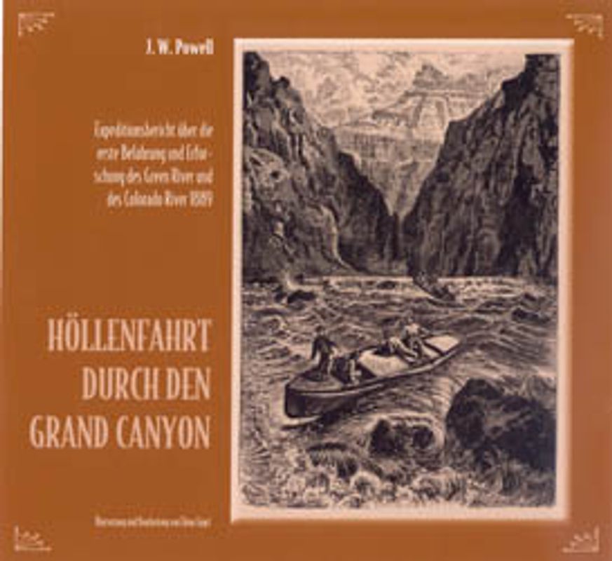 Höllenfahrt durch den Grand Canyon. Expeditionsbericht über die erste Befahrung und Erforschung des Green River und des Coloredo River 1889