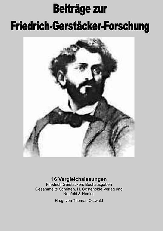 Beiträge zur Friedrich-Gerstäcker-Forschung / 16 Vergleichslesungen der Werke Friedrich Gerstäckers