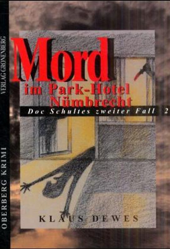 Mord im Park-Hotel Nümbrecht. Doc Schultes zweiter Fall. Oberbergkrimi