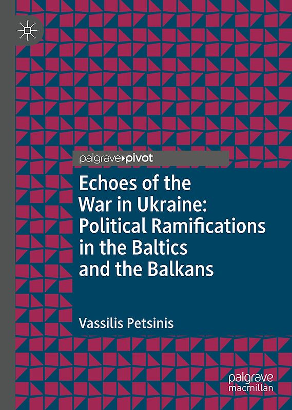 Echoes of the War in Ukraine: Political Ramifications in the Baltics and the Balkans