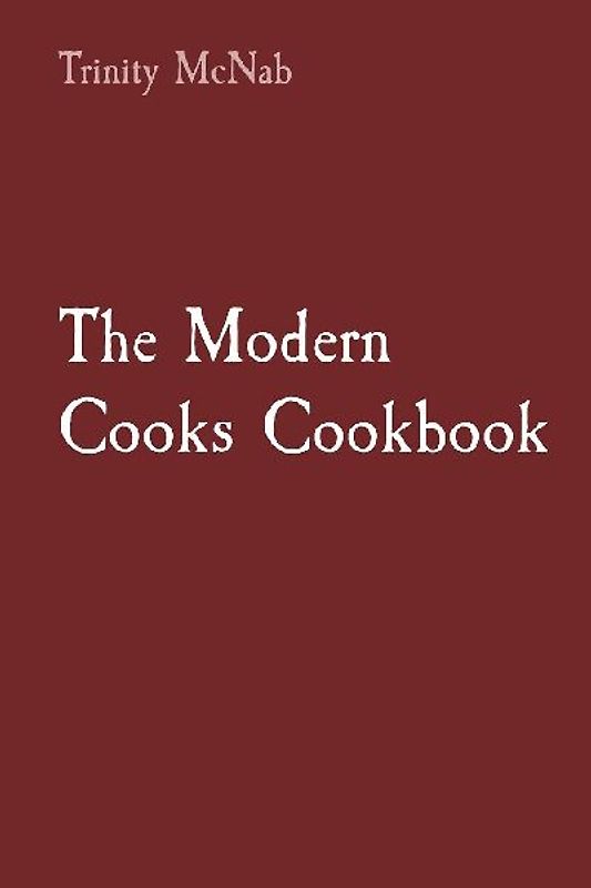 The Modern Cooks Cookbook