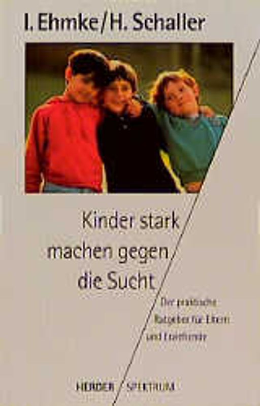 Kinder stark machen gegen die Sucht. Der praktische Ratgeber für Eltern und Erziehende