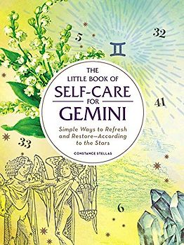 The Little Book of Self-Care for Gemini: Simple Ways to Refresh and Restore―According to the Stars (Astrology Self-Care)