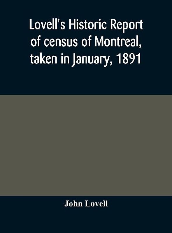 Lovell's historic report of census of Montreal, taken in January, 1891