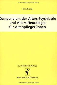 Kompendium der Alters-Psychiatrie und Alters-Neurologie für Altenpfleger/innen