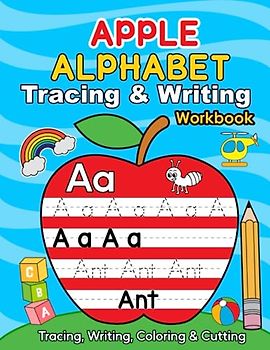 Apple Alphabet Tracing and Writing Workbook: Alphabet Recognition And Sounds, Letter Formation Practice Activity Book For Kids, Literacy Centers Kindergarten & Preschool