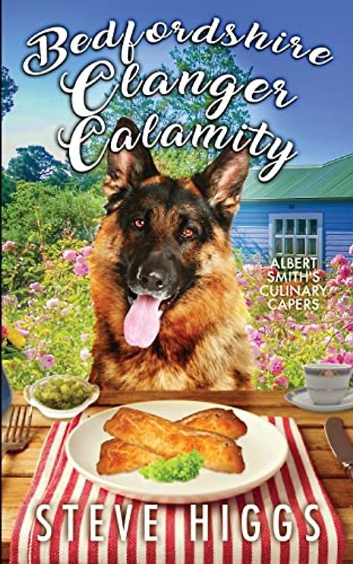 Bedfordshire Clanger Calamity (Albert Smith's Culinary Capers, Band 4)