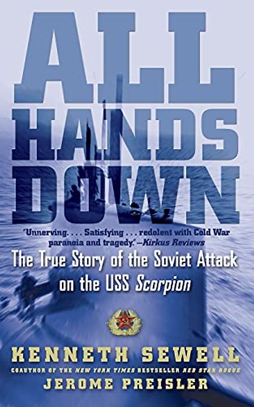 All Hands Down: The True Story of the Soviet Attack on the USS Scorpion
