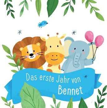 Das erste Jahr von Bennet: Babyalbum zum Ausfüllen - Baby Tagebuch und Erinnerungsalbum für das erste Lebensjahr