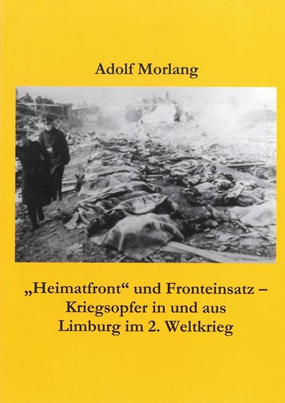 "Heimatfront" und Fronteinsatz - Kriegsopfer in und aus Limburg im 2. Weltkrieg