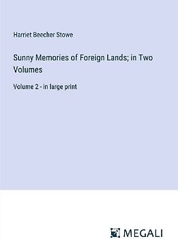 Sunny Memories of Foreign Lands; in Two Volumes