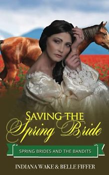 Saving the Spring Bride (Spring Brides and the Bandits, Band 1)
