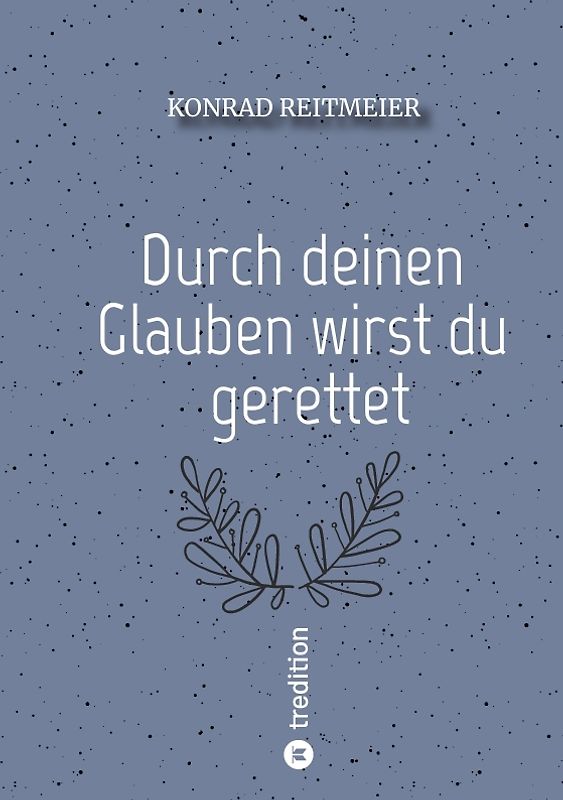 Durch deinen Glauben wirst du gerettet