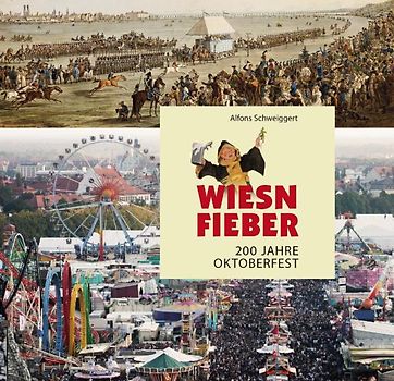 Wiesnfieber. 200 Jahre Oktoberfest