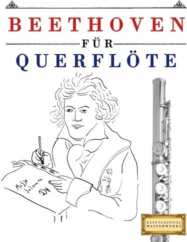 Beethoven für Querflöte: 10 Leichte Stücke für Querflöte Anfänger Buch