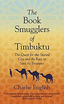 The Book Smugglers of Timbuktu: The Quest for This Storied City and the Race to Save its Treasures